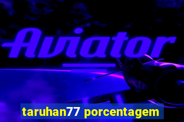 taruhan77 porcentagem